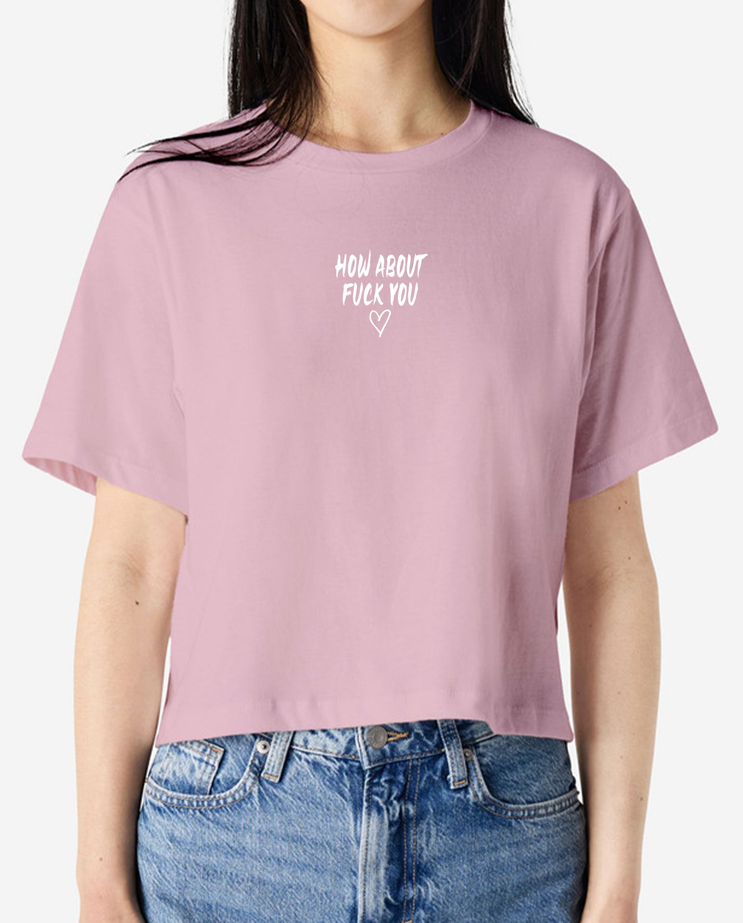 How About Fuck You Crop or Tee