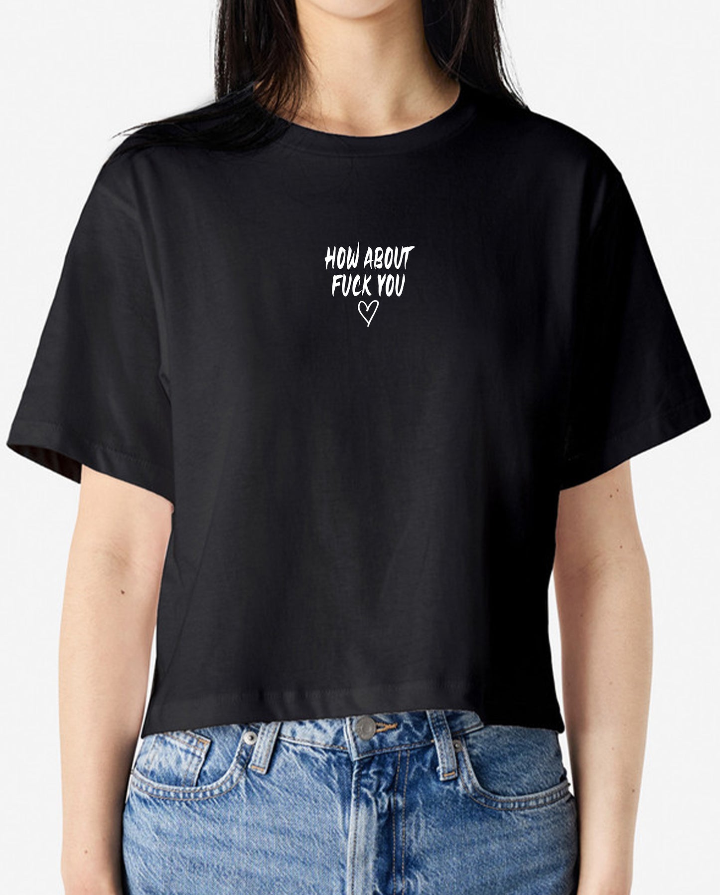 How About Fuck You Crop or Tee