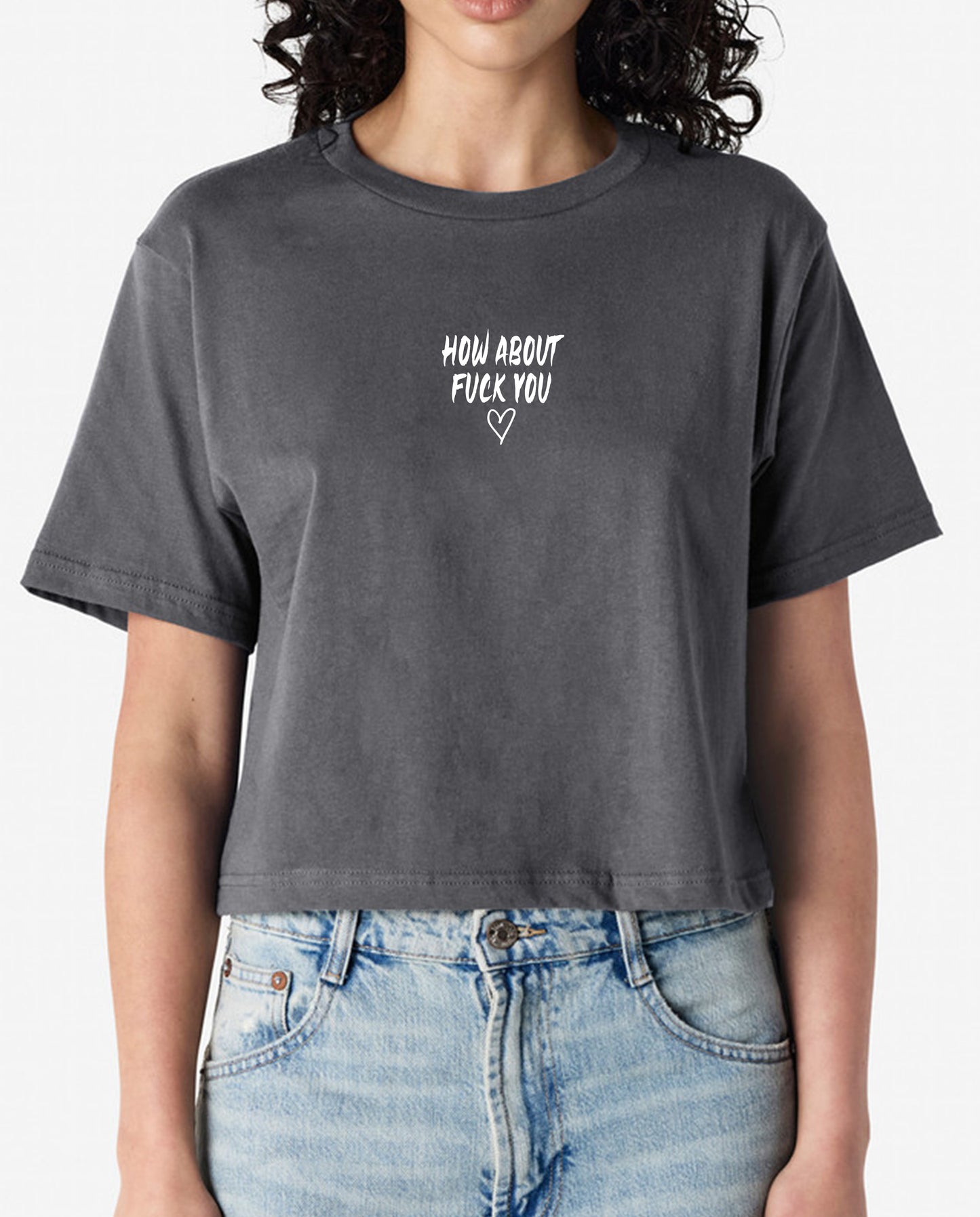 How About Fuck You Crop or Tee