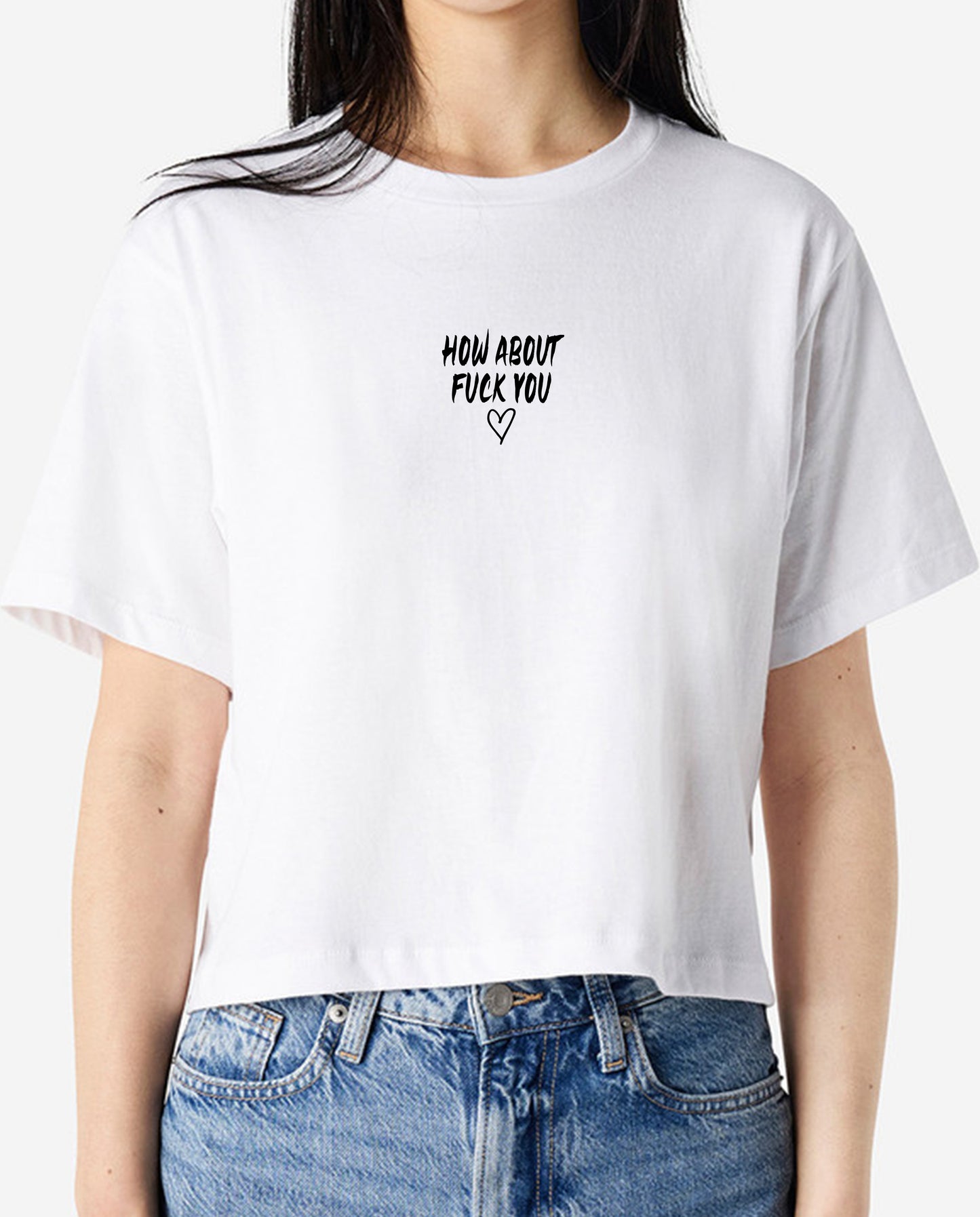 How About Fuck You Crop or Tee