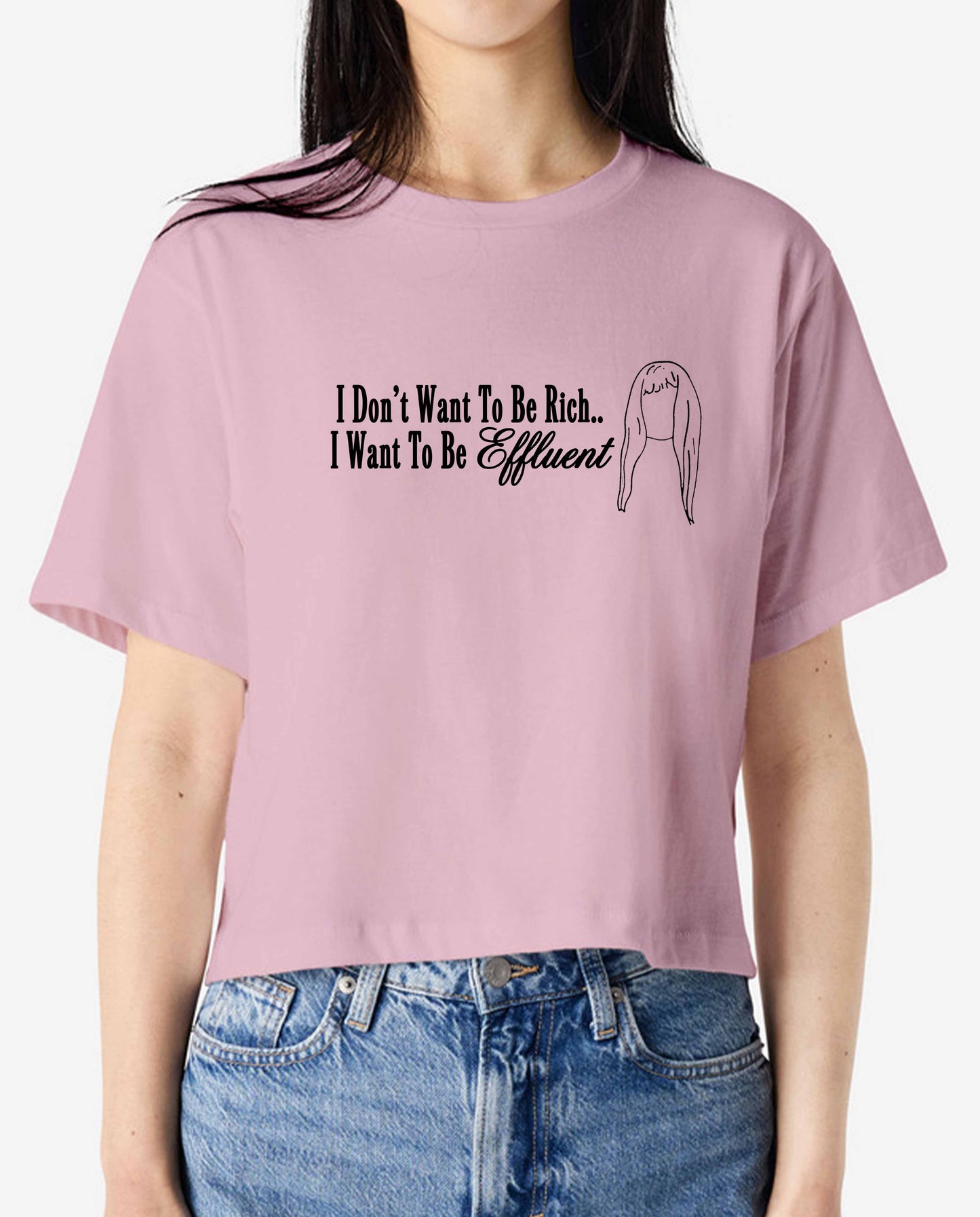I Want To Be Effluent Kath and Kim Crop/Tee - Various Colours