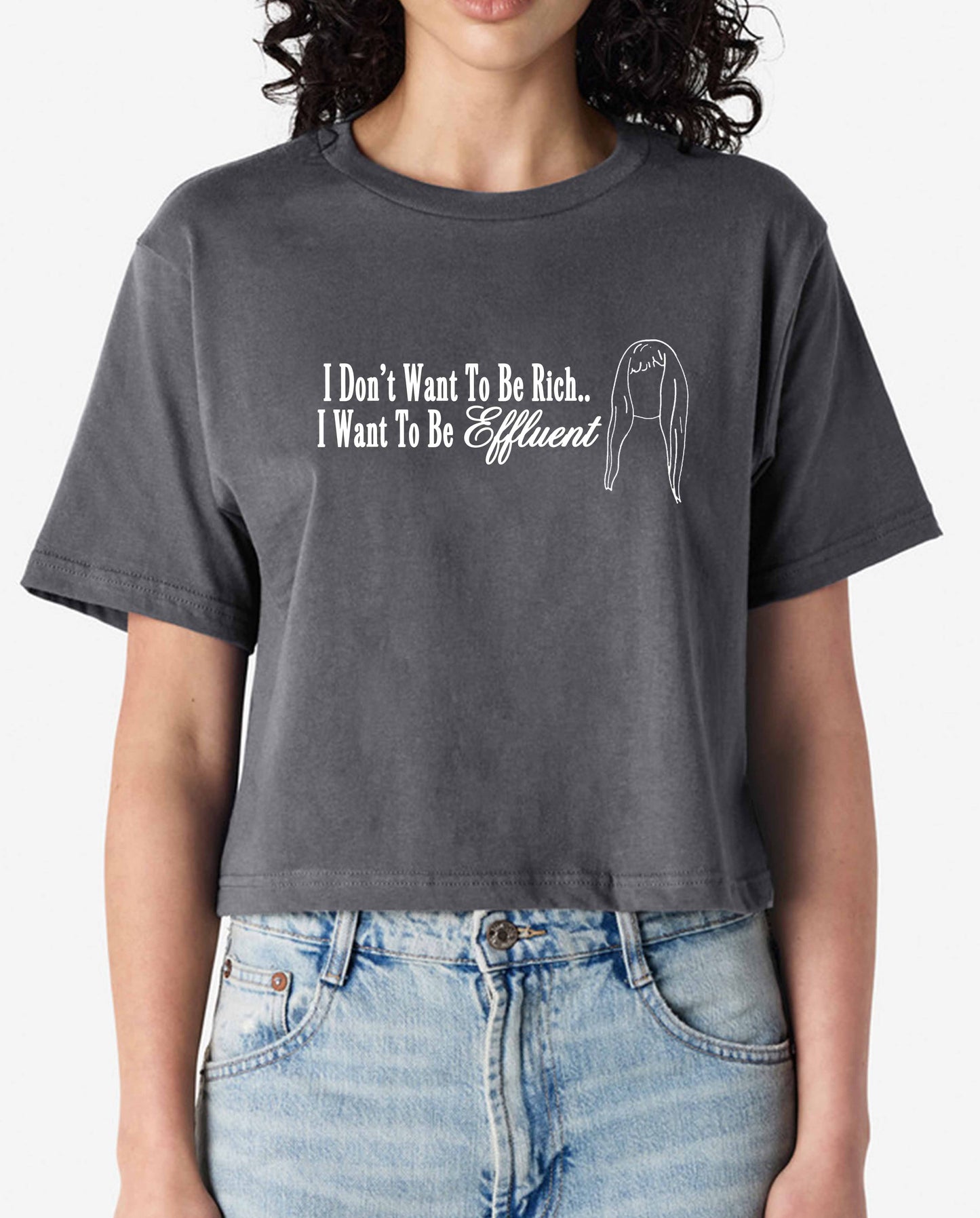 I Want To Be Effluent Kath and Kim Crop/Tee - Various Colours
